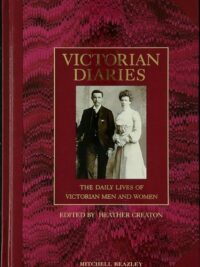 Victorian Diaries - The Daily Lives of Victorian Men and Women