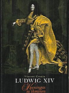 Ludvig XIV - Kuningas ja ihminen