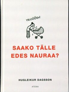 Saako tälle edes nauraa?