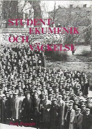 Studentekumenik och väckelse - Finlands kristliga studentförbund i internationell brytning 1924-1950