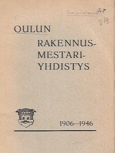 Oulun Rakennusmestariyhdistys 1906-1946