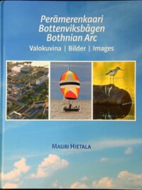 Perämerenkaari Bottenviksbågen Bothnia Arc. Valokuvina/Bilder/Images