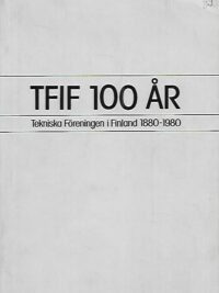 TFIF 100 år : Tekniska Föreningen i Finland 1880-1980