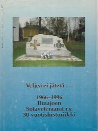 Veljeä ei jätetä... : 1966-1996 Ilmajoen Sotaveteraanit r.y. 30-vuotishistoriikki