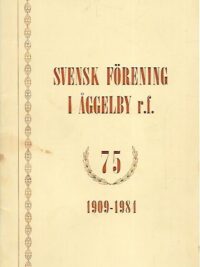 Svensk förening i Åggelby r.f. 75 år 1909-1984