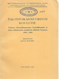 Talonpoikaisnuorison koulutie: tutkimus talonpoikaisnuorison koulunkäynnistä ja siihen vaikuttaneista sosiaalisista tekijöistä Suomessa 1910-1950