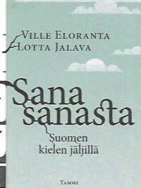 Sana sanasta - Suomen kielen jäljillä