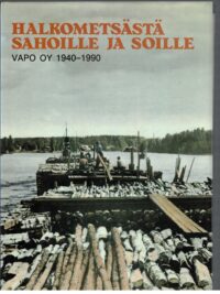 Halkometsästä sahoille ja soille - Vapo Oy 1940-1990