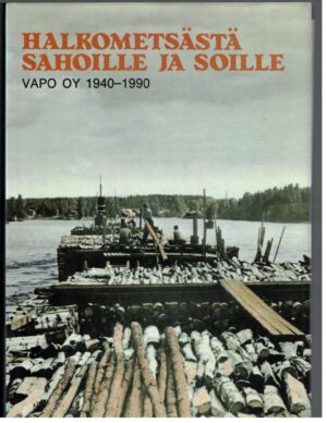 Halkometsästä sahoille ja soille - Vapo Oy 1940-1990
