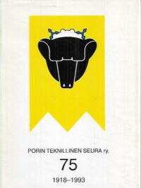 Porin Teknillinen Seura - Tekniska Klubben i Björneborg ry. 75v. 1918-1993