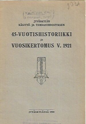 Jyväskylän Käsityö- ja Tehdasyhdistyksen 45-vuotishistoriikki ja vuosikertomus v. 1921