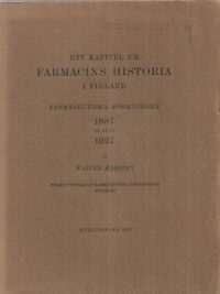 Ett kapitel ur farmacins historia i Finland : Farmaceutiska föreningen 1887-1927