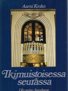 Ikimuistoisessa seurassa - 150-vuotias Seurahuone