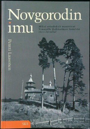 Novgorodin imu - Miksi ortodoksit muuttivat Venäjälle Käkisalmen läänistä 1600-luvulla?luvulla
