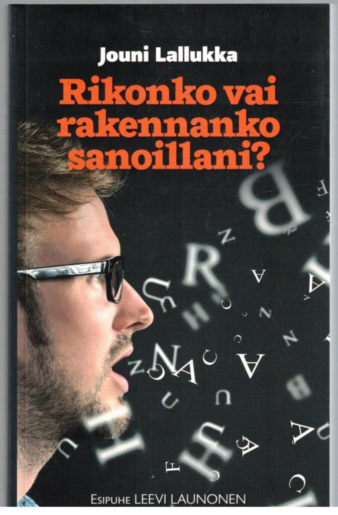 Rikonko vai rakennanko sanoillani?