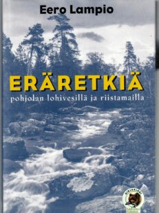 Eräretkiä Pohjolan lohivesillä ja riistamailla