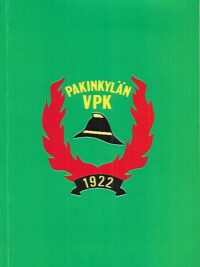 Pakinkylän VPK 1922-1992 - 70 vuotta vapaaehtoisvoimin tulta vastaan