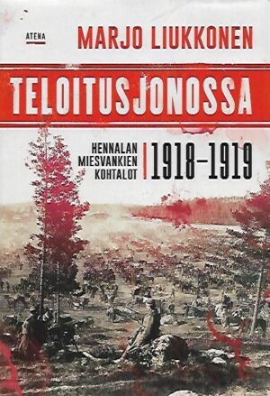 Teloitusjonossa – Hennalan miesvankien kohtalot 1918-1919