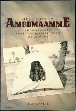 Ambomaamme - Suomalaisen lähetyskirjallisuuden me ja muut