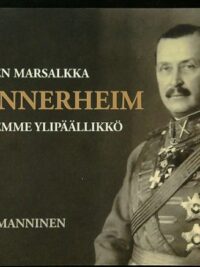 Suomen Marsalkka Mannerheim - Sotiemme ylipäällikkö