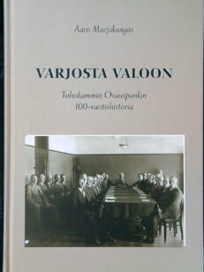 Varjosta valoon - Toholammin osuuspankki 100-vuotishistoria