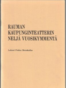 Rauman kaupunginteatterin neljä vuosikymmentä