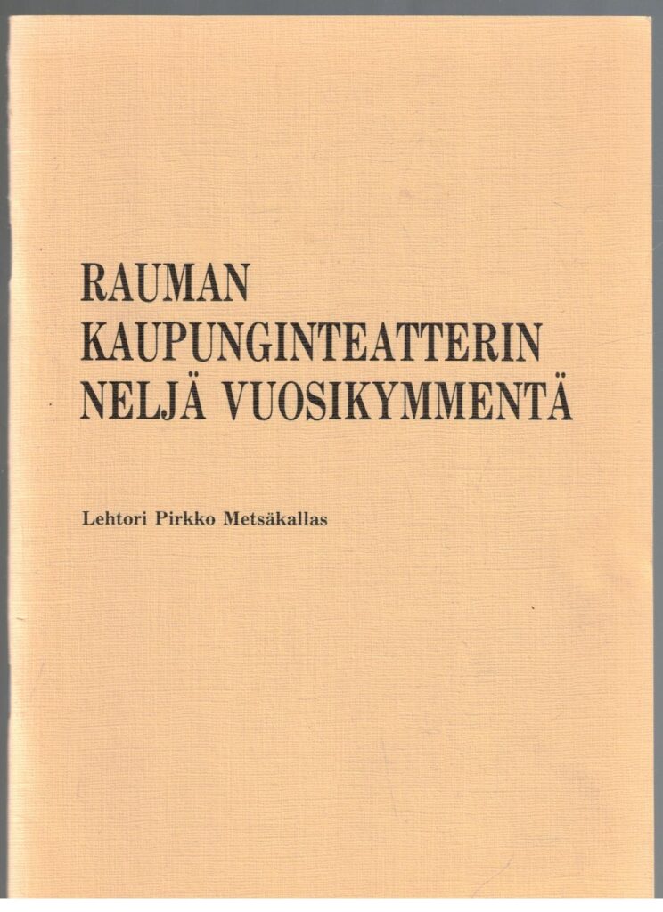 Rauman kaupunginteatterin neljä vuosikymmentä