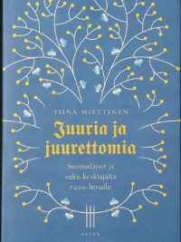 Juuria ja juurettomia - Suomalaiset ja suku keskiajalta 2000-luvulle