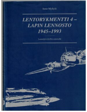 Lentorykmentti 4 - Lapin lennosto 1945-1993 Luonetjärveltä Rovaniemelle