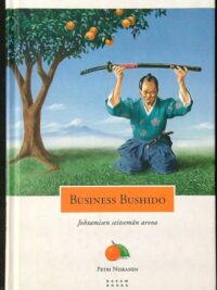 Business Bushido - Johtamisen seitsemän arvoa