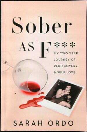 Sober as F***: My Two Year Journey of Rediscovery & Self Love