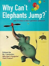 Why Can´t Elephants Jump? - and 113 more science questions answered