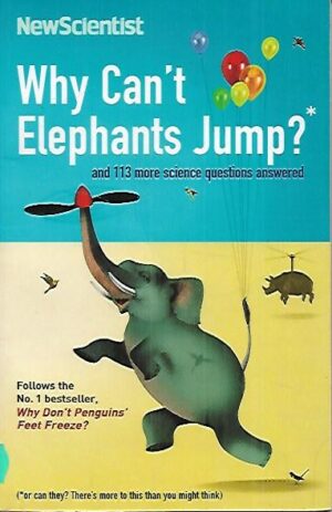 Why Can´t Elephants Jump? - and 113 more science questions answered