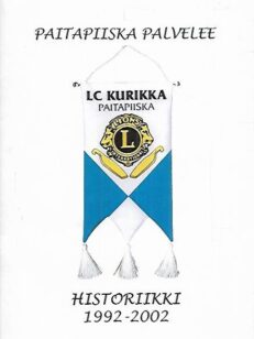 Paitapiiska palvelee : LC Kurikka/Paitapiiska historiikki 1992-2002