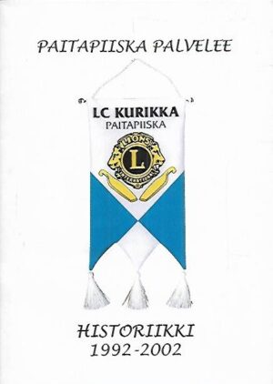 Paitapiiska palvelee : LC Kurikka/Paitapiiska historiikki 1992-2002