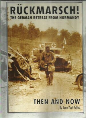 Rückmarsch! The German Retreat from Normandy - Then and Now