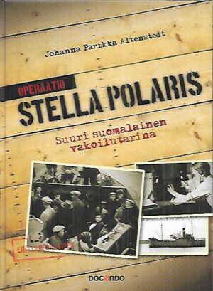 Operaatio Stella Polaris - Suuri suomalainen vakoilutarina