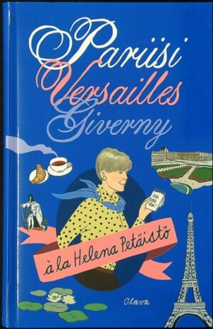 Pariisi Versailles Giverny á la Helana Petäistö