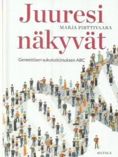 Juuresi näkyvät - Geneettisen tutkimuksen ABC