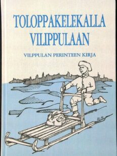 Toloppakelekalla Vilippulaan - Vilppulan perinteen kirja