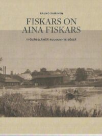 Fiskars on aina Fiskars - Työläiselämää ruukkiyhteisössä