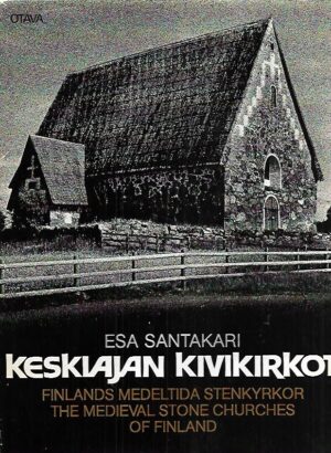 Keskiajan kivikirkot - Finlands medeltida stenkyrkor - The Medieval Stone Churches of Finland