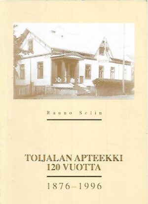Toijalan Apteekki 120 vuotta (1876-1996)
