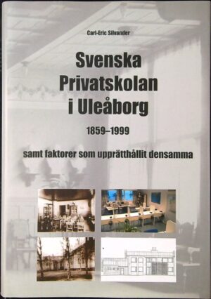 Svenska Privatskolan i Uleåborg 1859-1999, samt faktorer som upprätthållit densamma (omiste)