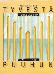 Tyvestä puuhun - Puukeskus Oy 1929-1989