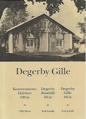 Degerby Gille - Klubbliv med traditioner i Lovisa : Konversationsklubben 100 år / Degerby Rusthåll 60 år / Degerby Gille 60 år