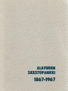 Alavuden Säästöpanki 1867-1967