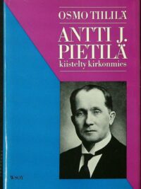 Antti J Pietilä, kiistelty kirkonmies