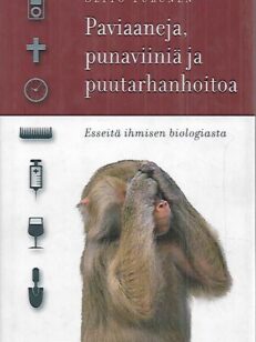 Paviaaneja, punaviiniä ja puutarhanhoitoa - Esseitä ihmisen biologiasta