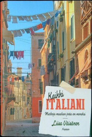 Kaikki Italiani — Matkoja maahan, josta on moneksi